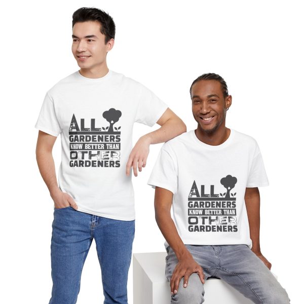 All Gardeners Know Better Unisex Heavy Cotton Tee