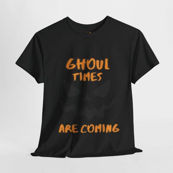 Halloween Ghoul Times Are Coming Black Color T-Shirt For Unisex Heavy Cotton Tee