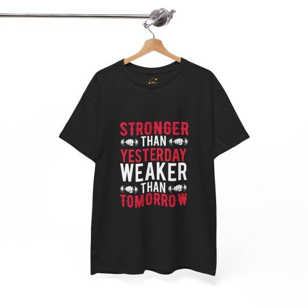 Motivational Fitness Gym Tee - "Stronger Than Yesterday, Weaker Than Tomorrow" Unisex Heavy Cotton T-Shirt