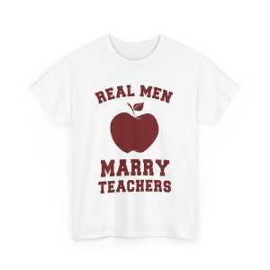 Real Men Marry Teachers T-Shirt for Unisex Heavy Cotton Tee