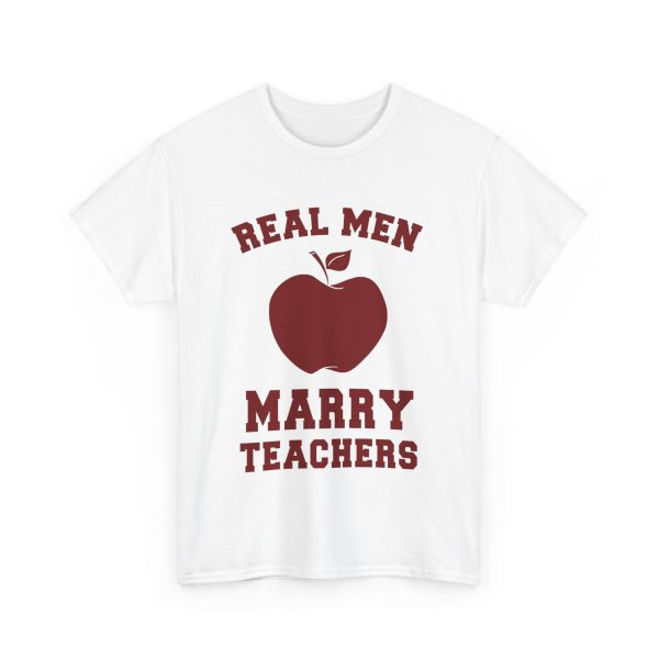 Real Men Marry Teachers T-Shirt for Unisex Heavy Cotton Tee