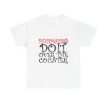 Pharmacists Do It  T-Shirt For Women Heavy Cotton Tee