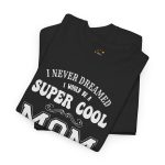 Mother Super Cool Mom Black Color T-Shirt For Unisex Heavy Cotton Tee