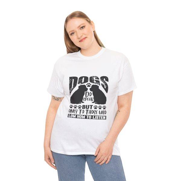 Dog Lovers Unisex Heavy Cotton Tee - "Dogs Do Speak But Only To Those Who Know How To Listen"