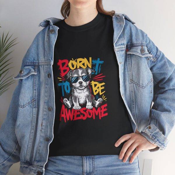 Born to Be Awesome Unisex Heavy Cotton Tee - Cool Dog Graphic T-Shirt