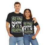 Being Normal Is Boring Black Color T-Shirt For Unisex Heavy Cotton Tee