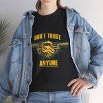 DON'T TRUST ANYONE Black Color T-Shirt For Unisex Heavy Cotton Tee DON'T TRUST ANYONE Black Color T-Shirt For Unisex Heavy Cotton Tee