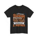 Funny Mother's Day Unisex Heavy Cotton Tee - "Biology is the Least of What Makes Someone a Mother"