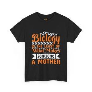 Funny Mother's Day Unisex Heavy Cotton Tee - "Biology is the Least of What Makes Someone a Mother"
