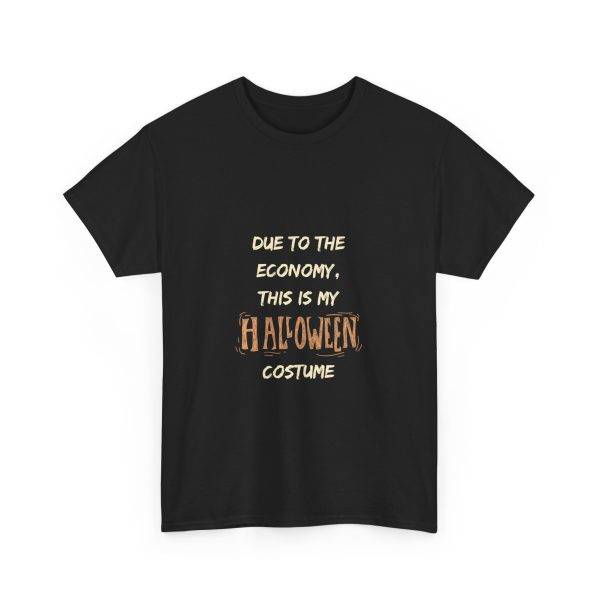 DUE TO THE ECONOMY, THIS IS MY HALLOWEEN COSTUME Black Color T-Shirt For Unisex Heavy Cotton Tee