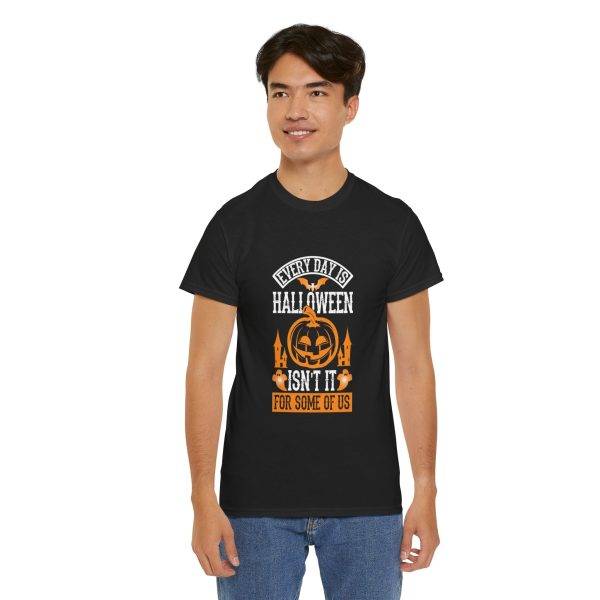 Every Day Is Halloween Isn't For Some Of Us Black Color For Unisex Heavy Cotton Tee