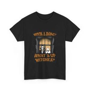 Halloween WITCH-A-DOING? WHAT'S UP WITCHES? Black Color T-Shirt For Unisex Heavy Cotton Tee