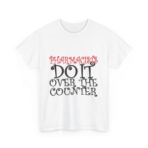 Pharmacists Do It  T-Shirt For Women Heavy Cotton Tee