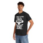 I dont stop when i'm tired gym black color Tshirt For Unisex Heavy Cotton Tee