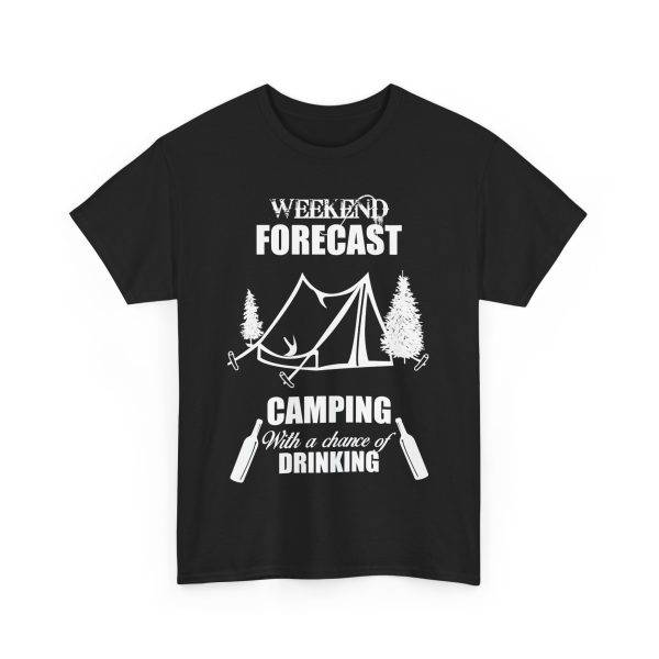 WEEKEND FORECAST  CAMPING With a chance of Drinking Black Color T-Shirt for Unisex Heavy Cotton Tee