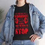 Motivational Gym Tee - "The Real Workout Starts When You Want to Stop" Unisex Heavy Cotton Shirt Motivational Gym Tee - "The Real Workout Starts When You Want to Stop" Unisex Heavy Cotton Shirt