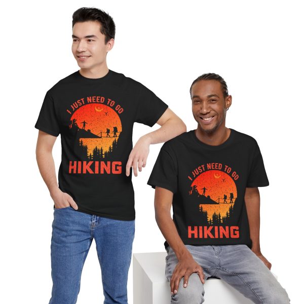 I just need to go hiking Black Color T-Shirt For Unisex Heavy Cotton Tee