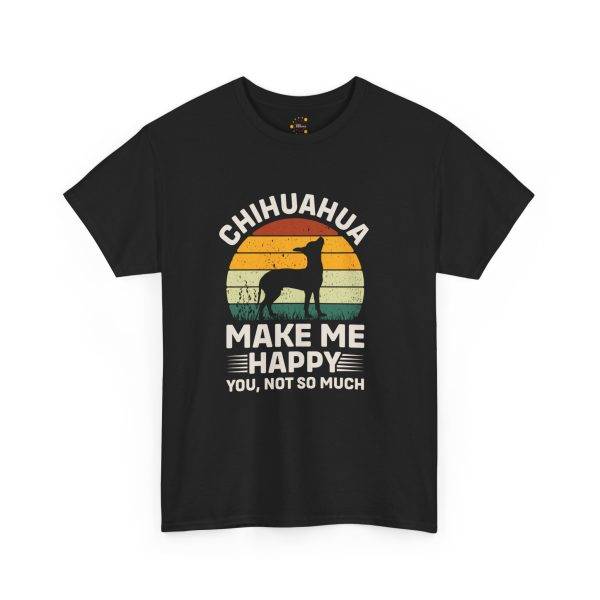 Chihuahua Make Me Happy Dog Unisex Heavy Cotton Tee