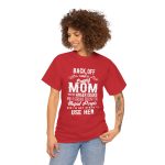 Mother Back Off I Have Crazy Mom Red Color T-Shirt For Unisex Heavy Cotton Tee