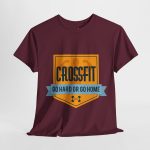 GYM Cross Fit Go Hard Or Go Home Maroon Color T-Shirt For Unisex Heavy Cotton Tee