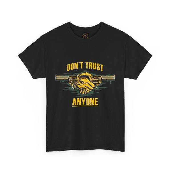 DON'T TRUST ANYONE Black Color T-Shirt For Unisex Heavy Cotton Tee DON'T TRUST ANYONE Black Color T-Shirt For Unisex Heavy Cotton Tee