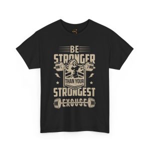 Motivational Fitness and gym Tee - Be Stronger Than Your Strongest Excuse