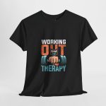 Working out gym is my Therapy Black Color T-Shirt For Unisex Heavy Cotton Tee