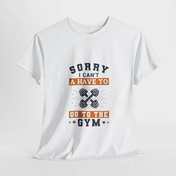 Sorry I Can't Gym T-Shirt - Unisex Heavy Cotton Tee for Fitness Enthusiasts