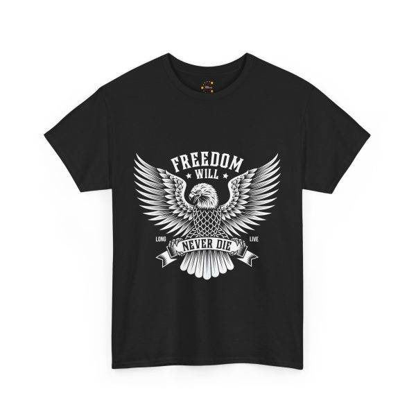 FREEDOM WILL NEVER DIE Black Color T-Shirt For Unisex Heavy Cotton Tee