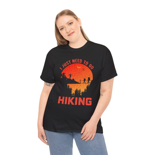 I just need to go hiking Black Color T-Shirt For Unisex Heavy Cotton Tee