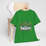 Gardening Is My Therapy Unisex Heavy Cotton Tee - Green Gardening T-Shirt for Plant Lovers