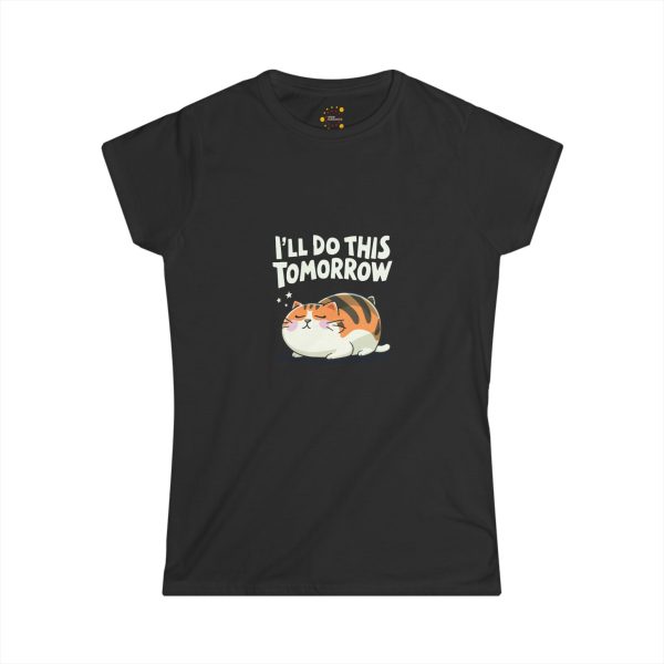 Funny Cat Quote Women's Tee - I'll Do This Tomorrow Funny Cat Quote Women's Tee - I'll Do This Tomorrow