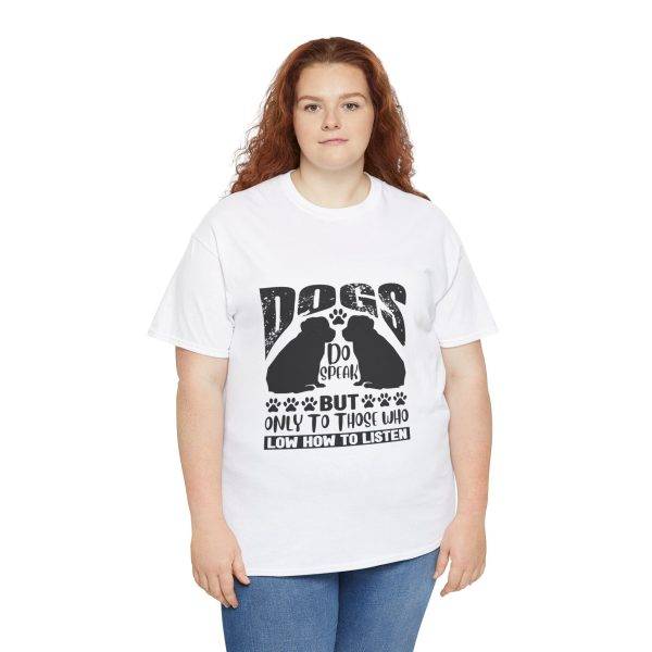 Dog Lovers Unisex Heavy Cotton Tee - "Dogs Do Speak But Only To Those Who Know How To Listen"