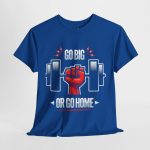 Motivational Fitness and gym Tee - 'Go Big or Go Home'