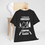WEEKEND FORECAST  CAMPING With a chance of Drinking Black Color T-Shirt for Unisex Heavy Cotton Tee