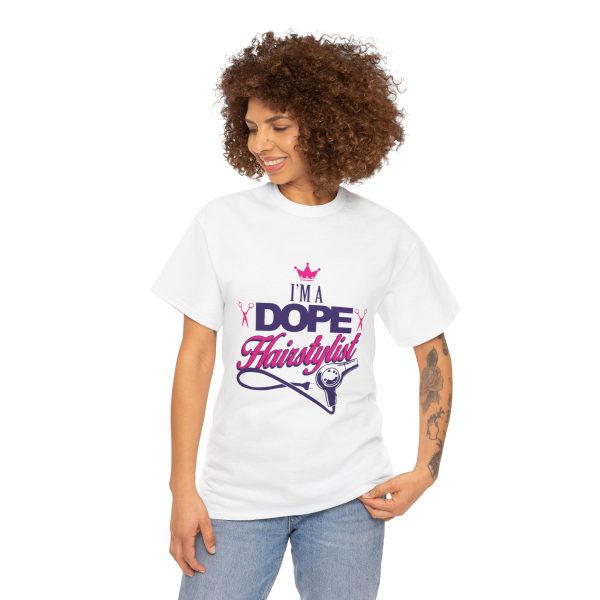 I'am a dope Hair stylist T-Shirt for women Heavy Cotton Tee