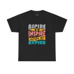 ASPIRE TO INSPIRE BEFORE WE EXPIRE  Black Color T-Shirt For men Unisex Heavy Cotton Tee