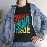 Motivational Typography Unisex Heavy Cotton Tee - Make Your Dreams Come True Motivational Typography Unisex Heavy Cotton Tee - Make Your Dreams Come True