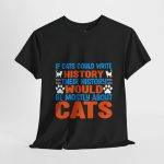 If Cats Could Write History Black Color T-Shirt For Unisex Heavy Cotton Tee
