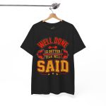 Well Done is better than well said black color gym tshirt for Unisex Heavy Cotton Tee