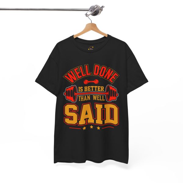 Well Done is better than well said black color gym tshirt for Unisex Heavy Cotton Tee