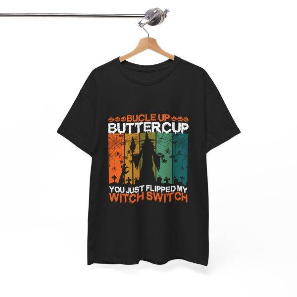 Halloween BUCLE UP BUTTERCUP YOU JUST FLIPPED MY WITCH SWITCH Black Color T-Shirt for Unisex Heavy Cotton Tee