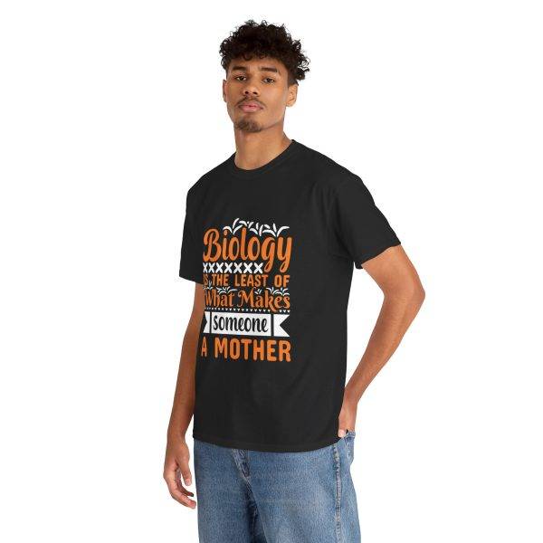 Funny Mother's Day Unisex Heavy Cotton Tee - "Biology is the Least of What Makes Someone a Mother"