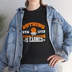Basketball Nothing Is Given Everything Is Earned Black Color T-Shirt For Unisex Heavy Cotton Tee