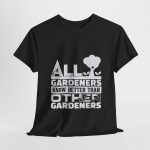 All Gardeners Know Better Unisex Heavy Cotton Tee - Perfect Gift for Gardening Enthusiasts