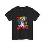 Born to Be Awesome Unisex Heavy Cotton Tee - Cool Dog Graphic T-Shirt