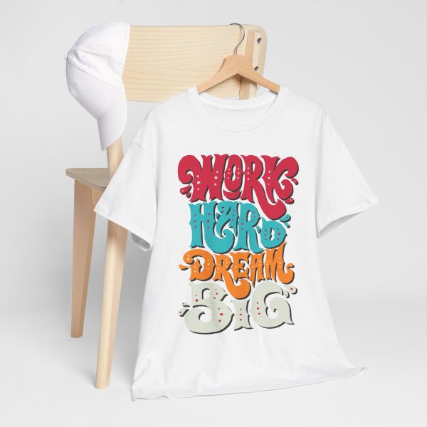 Work Hard Dream Big T-Shirt For Women Heavy Cotton Tee