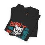 Born to Be Awesome Cat Unisex Heavy Cotton Tee