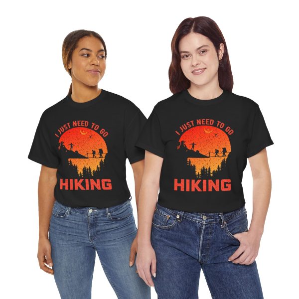 I just need to go hiking Black Color T-Shirt For Unisex Heavy Cotton Tee