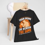 Train insane or remain the same block color gym Tshirt For Unisex Heavy Cotton Tee